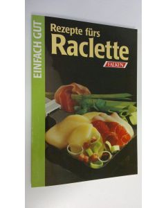 Kirjailijan Sabine Kieslich käytetty kirja Rezepte furs Raclette (UUDENVEROINEN)