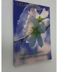 Kirjailijan Liisa Kokko käytetty kirja Laihduttamisen hillitön palkitsevuus