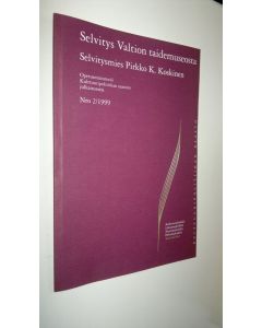 Kirjailijan Pirkko K. Koskinen käytetty kirja Selvitys Valtion taidemuseosta nro 2/1999