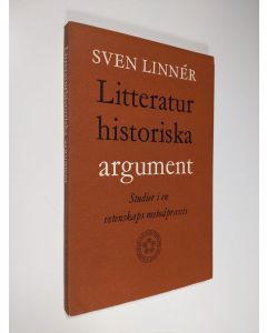 Tekijän Sven Linner  käytetty kirja Litteratur historiska argument : studier i en vetenskaps metodpraxis