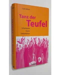 Kirjailijan Colin Wilson käytetty kirja Tanz der Teufel : scharlatane, gurus, sektenfuhrer