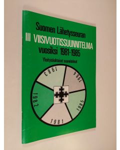 käytetty teos Suomen Lähetysseuran III viisivuotissuunnitelma 1981-1985 Yksityiskohtaiset suunnitelmat