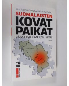 Tekijän Nina Suomalainen  käytetty kirja Suomalaisten kovat paikat : Länsi-Balkan 1992-2008