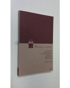 Kirjailijan Juhani Niemi käytetty kirja Proosan murros : kertovan kirjallisuuden modernisoituminen Suomessa 1940-luvulta 1960-luvulle