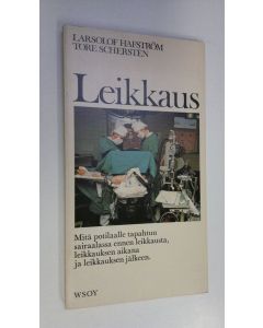 Kirjailijan Larsolof Hafström käytetty kirja Leikkaus : lääkärit kertovat yksityiskohtaisesti mitä tapahtuu ennen leikkausta, sen aikana ja sen jälkeen