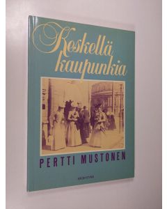 Kirjailijan Pertti Mustonen käytetty kirja Keskellä kaupunkia