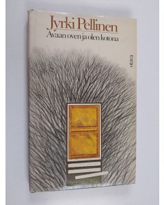 Kirjailijan Jyrki Pellinen käytetty kirja Avaan oven ja olen kotona