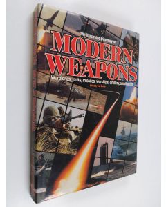 Kirjailijan Ray Bonds käytetty kirja The Illustrated Directory of Modern Weapons - Warplanes, Tanks, Missiles, Warships, Artillery, Small Arms