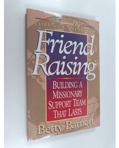 Kirjailijan Betty Barnett käytetty kirja Friend Raising - Building a Missionary Support Team That Lasts