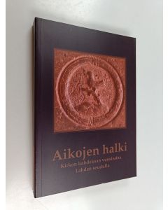 Tekijän Esko Ryökäs  käytetty kirja Aikojen halki : kirkon kahdeksan vuosisataa Lahden seudulla