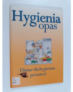 käytetty teos Hygieniaopas : opas suurtalouksien, elintarviketeollisuuden ja alan oppilaitosten hygieniaosaamiskoulutukseen sekä elintarvikevalvonnan käyttöön - Elintarvikehygienian perusteet