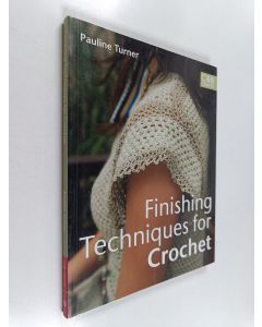 Kirjailijan Pauline Turner käytetty kirja Finishing Techniques for Crochet