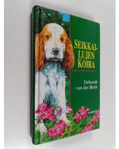Kirjailijan Deborah van der Beek käytetty kirja Seikkailujen koira