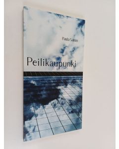 Kirjailijan Paula Sainio käytetty kirja Peilikaupunki : runoja ja mietelmiä