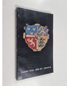 käytetty kirja Kolme kuningasta Turun linnassa = Tre konungar på Åbo slott : Gustav Vasa, Erik XIV, Johan III