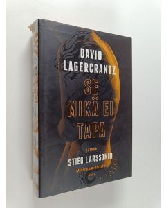 Kirjailijan David Lagercrantz käytetty kirja Se mikä ei tapa