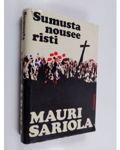 Kirjailijan Mauri Sariola käytetty kirja Sumusta nousee risti