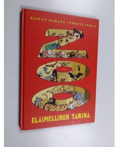 Kirjailijan Roman Schatz & Pertti Jarla käytetty kirja Zoo : eläimellinen tarina