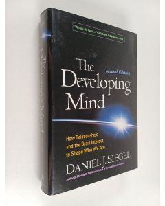 Kirjailijan Daniel J. Siegel käytetty kirja The developing mind : how relationships and the brain interact to shape who we are