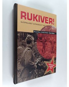 Kirjailijan Teuvo Alava käytetty kirja Rukiver! : suomalaiset sotavangit Neuvostoliitossa