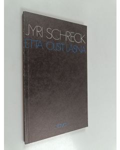 Kirjailijan Jyri Schreck käytetty kirja Että olisit läsnä : runoja