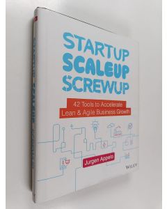 Kirjailijan Jurgen Appelo käytetty kirja Startup, Scaleup, Screwup - 42 Tools to Accelerate Lean and Agile Business Growth