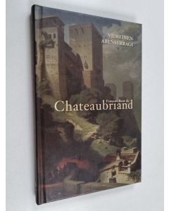 Kirjailijan Francois Rene de Chateaubriand käytetty kirja Viimeinen Abenserragi