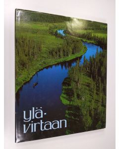 käytetty kirja Ylävirtaan : Suomen Lappia rintamailta tuntureille