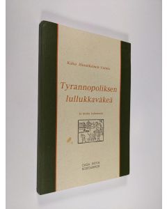 Kirjailijan Kaisa Hannikainen-Vainio käytetty kirja Tyrannopoliksen lullukkaväkeä : ja muita kolumneja (tekijän omiste)