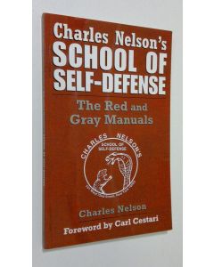 Kirjailijan Charles Nelson käytetty kirja Charles Nelson's School Of Self-defense : the Red and Gray manuals (ERINOMAINEN)