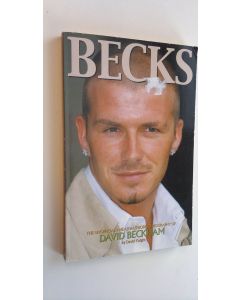 Kirjailijan David Knight käytetty kirja Becks : the unofficial and unauthorised biography of David Beckham