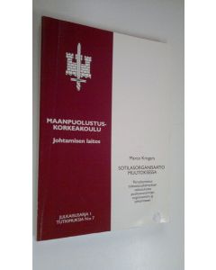 Kirjailijan Marco Krogars käytetty kirja Sotilasorganisaatio muutoksessa : peruskartoitus tulevaisuuskehityksen vaikutuksista puolustusvoimien organisointiin ja johtamiseen