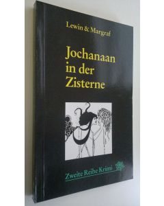 Kirjailijan Lewin Margraf käytetty kirja Jochanaan in der Zisterne : Kriminalroman (UUDENVEROINEN)