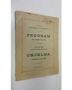 käytetty kirja Keisarillisen suomen Aleksanderin-yliopisto - Ohjelma lukuvuodelle 1904-1905 : Kejserliga Alexander-universitetet i Finland. Program för läsåret 1904-1905