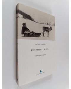 Kirjailijan Stephen Sommier käytetty kirja Talvimatka Lappiin : kirjeita sisareni lapsille