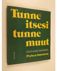 Kirjailijan Preben Sörensen käytetty kirja Tunne itsesi - tunne muut : psykologian perustietoa