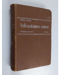 Kirjailijan Wilkie Collins käytetty kirja Valkopukuinen nainen 2. osa: romaani
