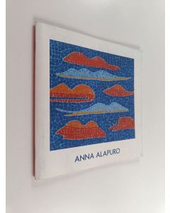 Kirjailijan Anna Alapuro käytetty teos Anna Alapuro : Galleria Saskia, [Tampere], 12. - 30.8.2006