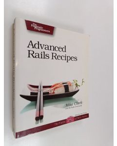 Kirjailijan Mike Clark & Rails Community käytetty kirja Advanced Rails Recipes