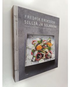 Kirjailijan Fredrik Eriksson käytetty kirja Silliä ja silakkaa : perinteiseen tapaan ja uusin vivahtein