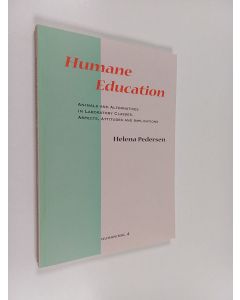 Kirjailijan Helena Pedersen käytetty kirja Humane education : animals and alternatives in laboratory classes : aspects, attitudes, and implications