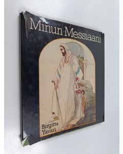 Kirjailijan Birgitta Yavari käytetty kirja Minun Messiaani