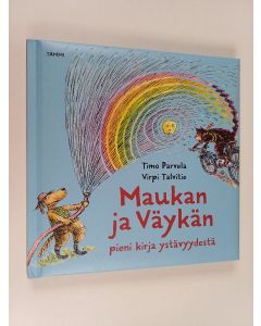 Kirjailijan Timo Parvela & Virpi Talvitie käytetty kirja Maukan ja Väykän pieni kirja ystävyydestä