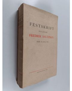 käytetty kirja Festskrift för Fredrik Saltzman : Festskrift tillägnad Fredrik Saltzman den 28 juli 1941