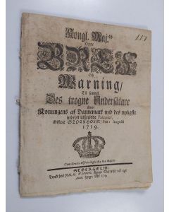 käytetty teos Kongl. maj:ts öpne bref och warning, til samtel. des trogne undersåtare emot konungens af Dannemark wid des nyligste in brott utspridde patenter. Gifwit Stockholm, den 1 augusti 1719