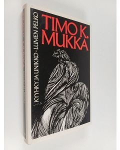 Kirjailijan Timo K. Mukka käytetty kirja Kyyhky ja unikko ; Lumen pelko