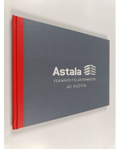 Kirjailijan Seppo Käkelä käytetty kirja Isännöitsijätoimisto Aimo Astala Oy 40 vuotta : tahdomme - osaamme - teemme