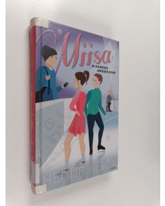Kirjailijan Henna Helmi Heinonen käytetty kirja Miisa ja kaikkien aikojen kevät