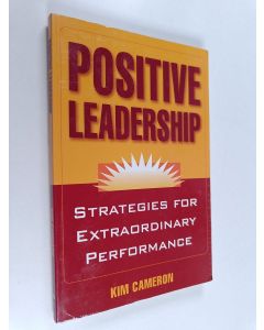 Kirjailijan Kim S. Cameron käytetty kirja Positive leadership : strategies for extraordinary performance