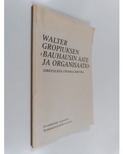 Kirjailijan Sirkkaliisa Usvamaa-Routila käytetty kirja Walter Gropiuksen "Idee und Aufbau des staatlichen Bauhauses 1924" - Walter Gropiuksen "Bauhausin aate ja organisaatio"